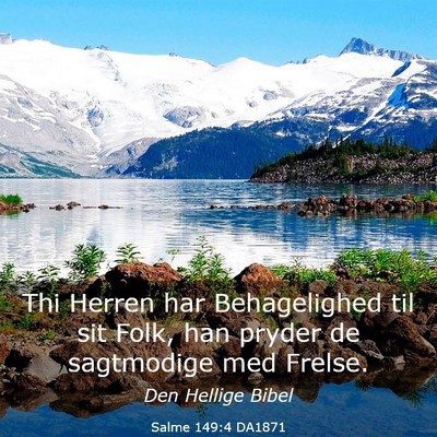 Picture 03 - Salme 149:4 DA1871 - Thi Herren har Behagelighed til sit Folk, han - Bible Verse Picture