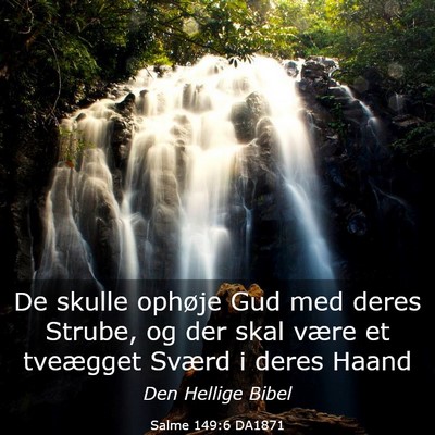 Picture 03 - Salme 149:6 DA1871 - De skulle ophøje Gud med deres Strube, og der - Bible Verse Picture