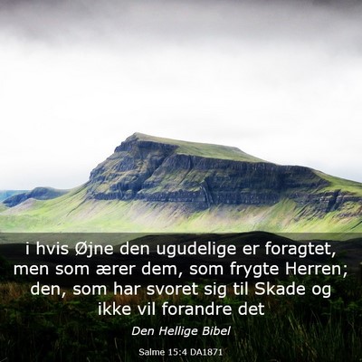 Picture 03 - Salme 15:4 DA1871 - i hvis Øjne den ugudelige er foragtet, men som - Bible Verse Picture