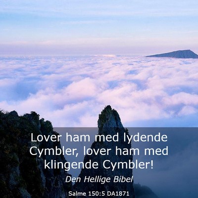 Picture 03 - Salme 150:5 DA1871 - Lover ham med lydende Cymbler, lover ham med - Bible Verse Picture