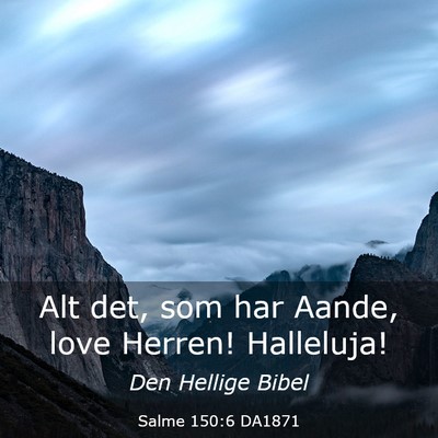 Picture 03 - Salme 150:6 DA1871 - Alt det, som har Aande, love Herren! - Bible Verse Picture