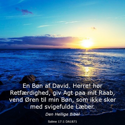 Picture 03 - Salme 17:1 DA1871 - En Bøn af David. Herre! hør Retfærdighed, giv - Bible Verse Picture