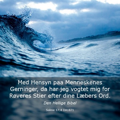 Picture 03 - Salme 17:4 DA1871 - Med Hensyn paa Menneskenes Gerninger, da har jeg - Bible Verse Picture
