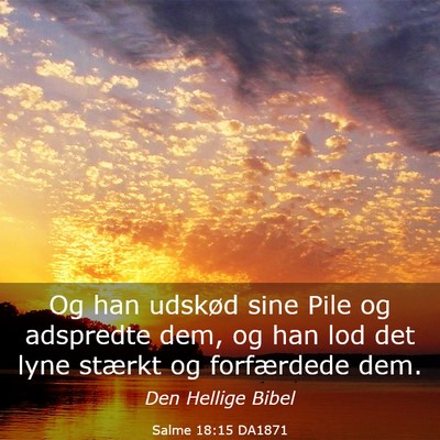 Picture 03 - Salme 18:15 DA1871 - Og han udskød sine Pile og adspredte dem, og han - Bible Verse Picture