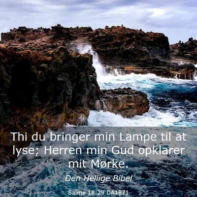 Picture 03 - Salme 18:29 DA1871 - Thi du bringer min Lampe til at lyse; Herren min - Bible Verse Picture