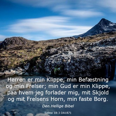 Picture 03 - Salme 18:3 DA1871 - Herren er min Klippe, min Befæstning og min - Bible Verse Picture