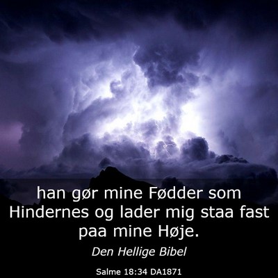 Picture 03 - Salme 18:34 DA1871 - han gør mine Fødder som Hindernes og lader mig - Bible Verse Picture