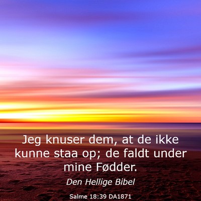 Picture 03 - Salme 18:39 DA1871 - Jeg knuser dem, at de ikke kunne staa op; de - Bible Verse Picture