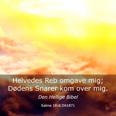 Picture 03 - Salme 18:6 DA1871 - Helvedes Reb omgave mig; Dødens Snarer kom over - Bible Verse Picture
