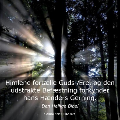 Picture 03 - Salme 19:2 DA1871 - Himlene fortælle Guds Ære, og den udstrakte - Bible Verse Picture