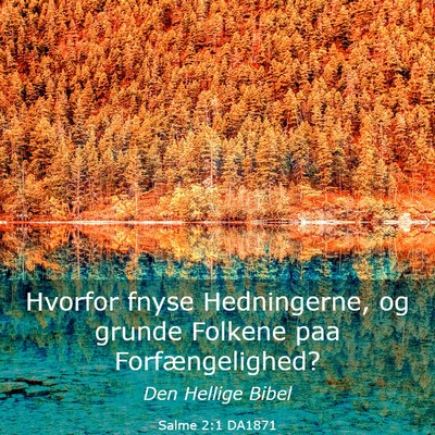 Picture 03 - Salme 2:1 DA1871 - Hvorfor fnyse Hedningerne, og grunde Folkene paa - Bible Verse Picture