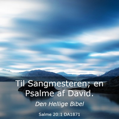 Picture 03 - Salme 20:1 DA1871 - Til Sangmesteren; en Psalme af - Bible Verse Picture
