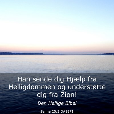 Picture 03 - Salme 20:3 DA1871 - Han sende dig Hjælp fra Helligdommen og - Bible Verse Picture