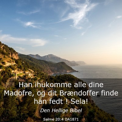 Picture 03 - Salme 20:4 DA1871 - Han ihukomme alle dine Madofre, og dit - Bible Verse Picture