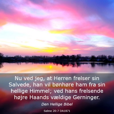 Picture 03 - Salme 20:7 DA1871 - Nu ved jeg, at Herren frelser sin Salvede, han - Bible Verse Picture