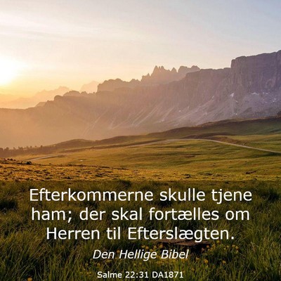 Picture 03 - Salme 22:31 DA1871 - Efterkommerne skulle tjene ham; der skal - Bible Verse Picture