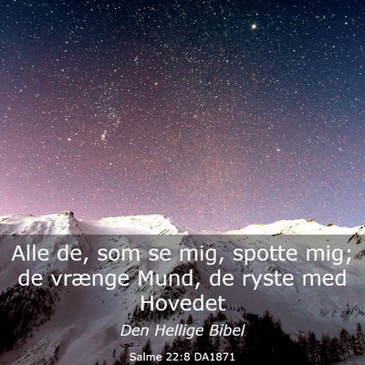 Picture 03 - Salme 22:8 DA1871 - Alle de, som se mig, spotte mig; de vrænge Mund, - Bible Verse Picture