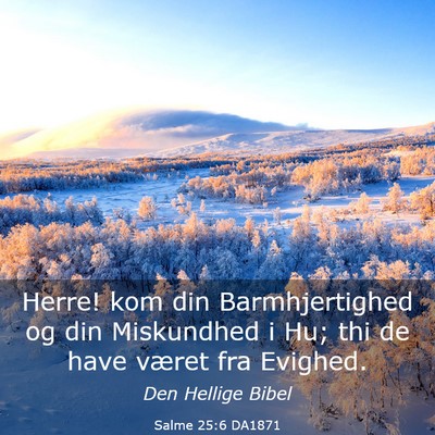 Picture 03 - Salme 25:6 DA1871 - Herre! kom din Barmhjertighed og din Miskundhed i - Bible Verse Picture