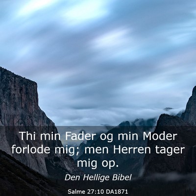 Picture 03 - Salme 27:10 DA1871 - Thi min Fader og min Moder forlode mig; men - Bible Verse Picture