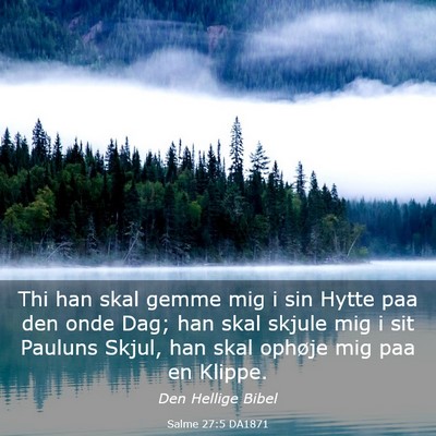 Picture 03 - Salme 27:5 DA1871 - Thi han skal gemme mig i sin Hytte paa den onde - Bible Verse Picture