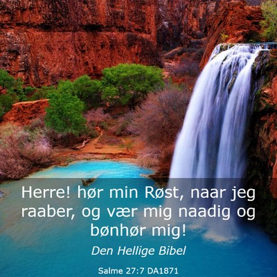 Picture 03 - Salme 27:7 DA1871 - Herre! hør min Røst, naar jeg raaber, og vær - Bible Verse Picture