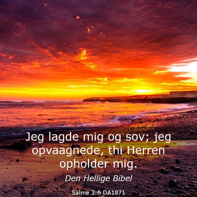 Picture 03 - Salme 3:6 DA1871 - Jeg lagde mig og sov; jeg opvaagnede, thi Herren - Bible Verse Picture