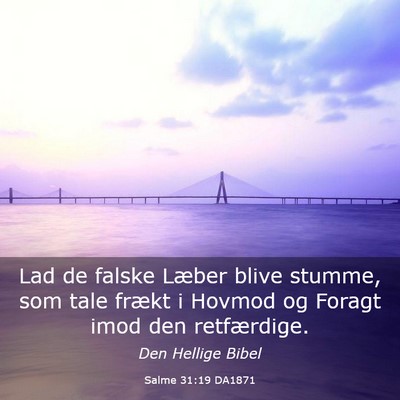 Picture 03 - Salme 31:19 DA1871 - Lad de falske Læber blive stumme, som tale - Bible Verse Picture