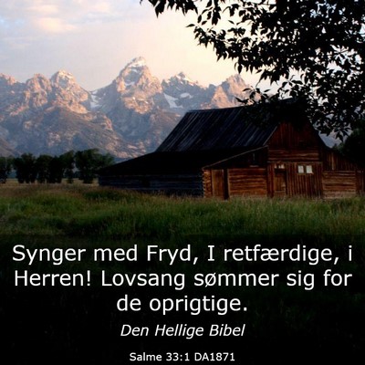 Picture 03 - Salme 33:1 DA1871 - Synger med Fryd, I retfærdige, i Herren! Lovsang - Bible Verse Picture