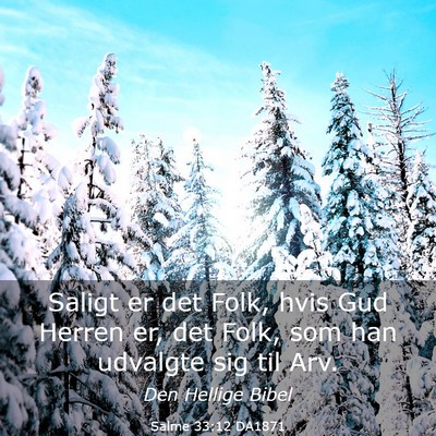 Picture 03 - Salme 33:12 DA1871 - Saligt er det Folk, hvis Gud Herren er, det Folk, - Bible Verse Picture