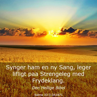 Picture 03 - Salme 33:3 DA1871 - Synger ham en ny Sang, leger lifligt paa - Bible Verse Picture