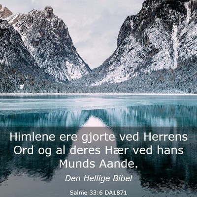 Picture 03 - Salme 33:6 DA1871 - Himlene ere gjorte ved Herrens Ord og al deres - Bible Verse Picture