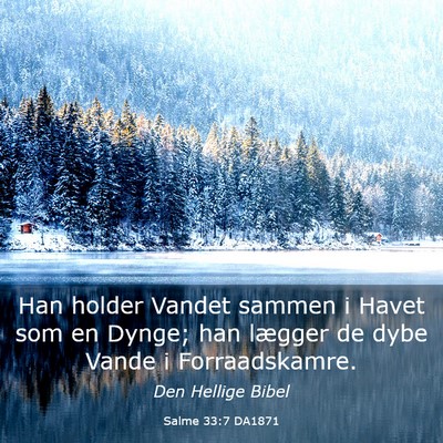 Picture 03 - Salme 33:7 DA1871 - Han holder Vandet sammen i Havet som en Dynge; - Bible Verse Picture