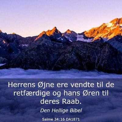 Picture 03 - Salme 34:16 DA1871 - Herrens Øjne ere vendte til de retfærdige og - Bible Verse Picture