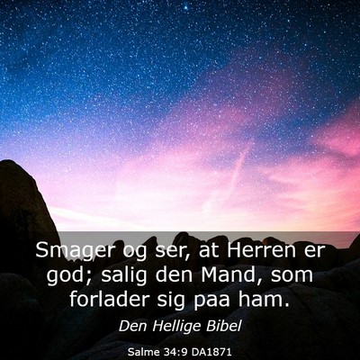 Picture 03 - Salme 34:9 DA1871 - Smager og ser, at Herren er god; salig den Mand, - Bible Verse Picture
