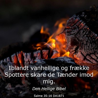 Picture 03 - Salme 35:16 DA1871 - Iblandt vanhellige og frække Spottere skare de - Bible Verse Picture