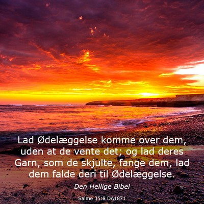 Picture 03 - Salme 35:8 DA1871 - Lad Ødelæggelse komme over dem, uden at de - Bible Verse Picture