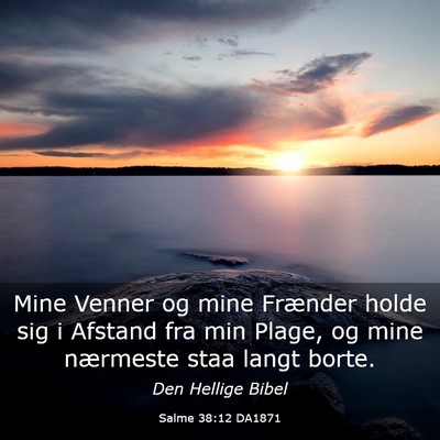 Picture 03 - Salme 38:12 DA1871 - Mine Venner og mine Frænder holde sig i Afstand - Bible Verse Picture