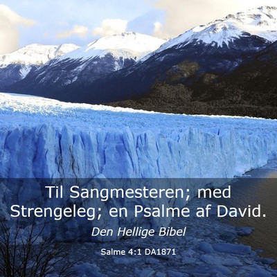 Picture 03 - Salme 4:1 DA1871 - Til Sangmesteren; med Strengeleg; en Psalme af - Bible Verse Picture