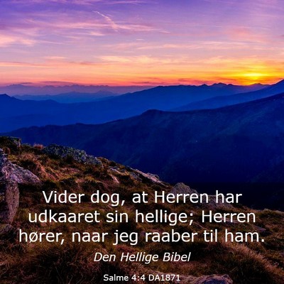 Picture 03 - Salme 4:4 DA1871 - Vider dog, at Herren har udkaaret sin hellige; - Bible Verse Picture