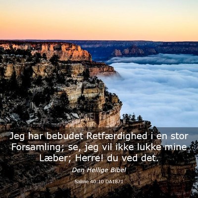 Picture 03 - Salme 40:10 DA1871 - Jeg har bebudet Retfærdighed i en stor - Bible Verse Picture