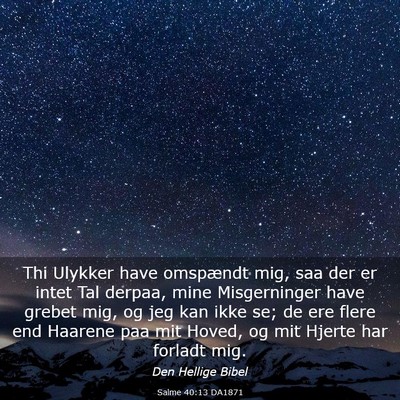 Picture 03 - Salme 40:13 DA1871 - Thi Ulykker have omspændt mig, saa der er intet - Bible Verse Picture