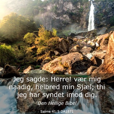 Picture 03 - Salme 41:5 DA1871 - Jeg sagde: Herre! vær mig naadig, helbred min - Bible Verse Picture