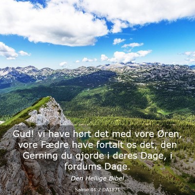 Picture 03 - Salme 44:2 DA1871 - Gud! vi have hørt det med vore Øren, vore - Bible Verse Picture