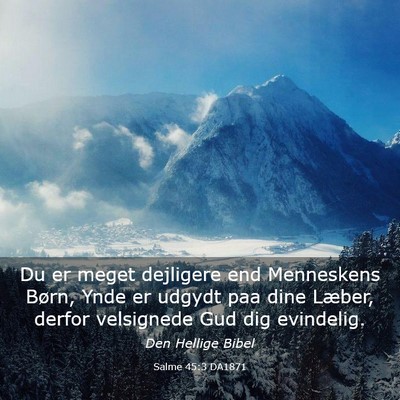Picture 03 - Salme 45:3 DA1871 - Du er meget dejligere end Menneskens Børn, Ynde - Bible Verse Picture