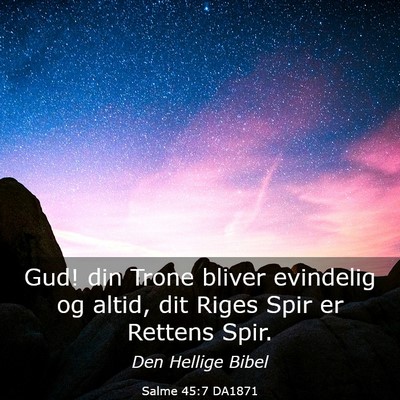 Picture 03 - Salme 45:7 DA1871 - Gud! din Trone bliver evindelig og altid, dit - Bible Verse Picture