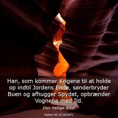 Picture 03 - Salme 46:10 DA1871 - Han, som kommer Krigene til at holde op indtil - Bible Verse Picture