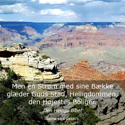 Picture 03 - Salme 46:5 DA1871 - Men en Strøm med sine Bække glæder Guds Stad, - Bible Verse Picture