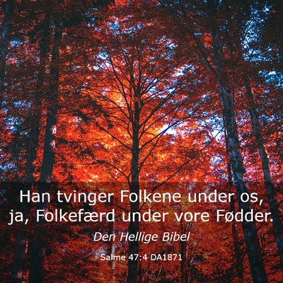 Picture 03 - Salme 47:4 DA1871 - Han tvinger Folkene under os, ja, Folkefærd - Bible Verse Picture