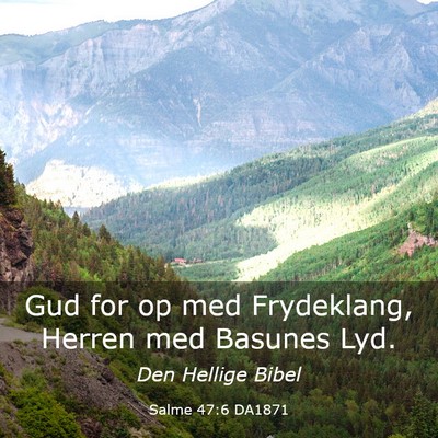 Picture 03 - Salme 47:6 DA1871 - Gud for op med Frydeklang, Herren med Basunes - Bible Verse Picture