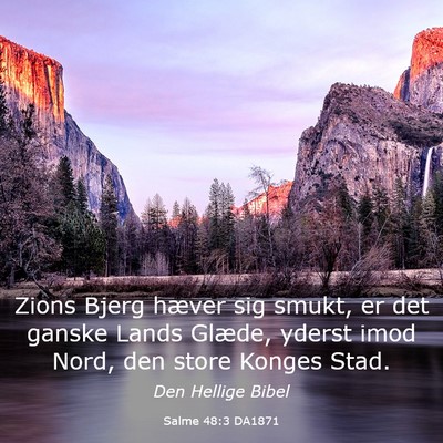 Picture 03 - Salme 48:3 DA1871 - Zions Bjerg hæver sig smukt, er det ganske Lands - Bible Verse Picture